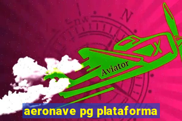 aeronave pg plataforma